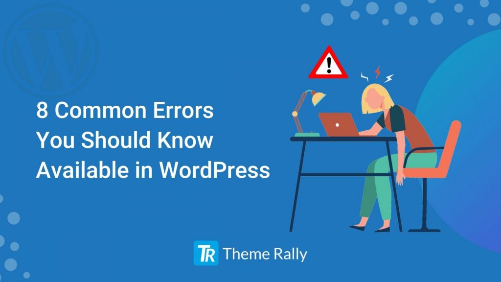 8 Common Errors You Should Know Available In WordPress – ThemeRally